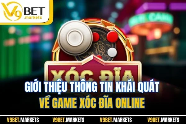 Giới thiệu thông tin khái quát về game xóc đĩa online 