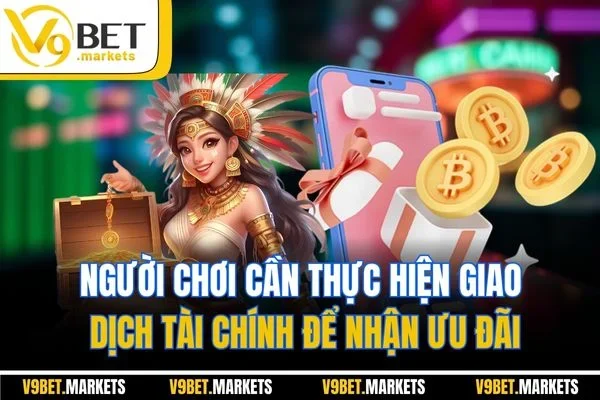 Người chơi cần thực hiện giao dịch tài chính để nhận ưu đãi