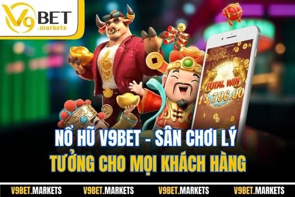 Nổ hũ V9BET - Sân chơi lý tưởng cho mọi khách hàng