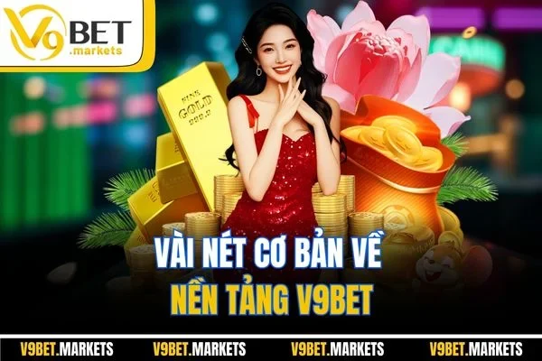 Vài nét cơ bản về nền tảng V9BET